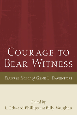Courage to Bear Witness - Phillips, L Edward (Editor), and Vaughan, Billy (Editor)