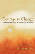 Courage to Change: The Christian Roots of the Twelve-Step Movement
