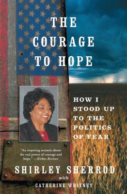 Courage to Hope: How I Stood Up to the Politics of Fear - Sherrod, Shirley, and Whitney, Catherine