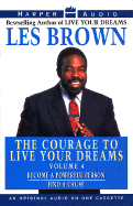 Courage to Live Your Dreams Vol. #4