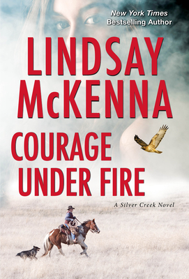 Courage Under Fire: A Riveting Novel of Romantic Suspense - McKenna, Lindsay