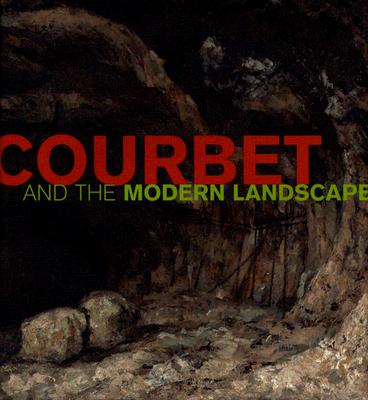 Courbet and the Modern Landscape - Morton, Mary, and Eyerman, Charlotte