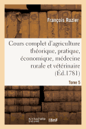 Cours Complet d'Agriculture Thorique, Pratique, conomique Tome 5