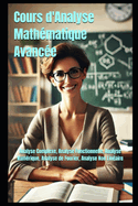 Cours d'Analyse Math?matique Avanc?e: Analyse Complexe, Analyse Fonctionnelle, Analyse Num?rique, Analyse de Fourier, Analyse Non Lin?aire