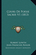 Cours De Poesie Sacree V1 (1813)