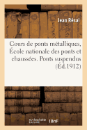 Cours de Ponts M?talliques, ?cole Nationale Des Ponts Et Chauss?es. Ponts Suspendus T02