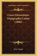 Cours Elementaire Depigraphie Latine (1886)