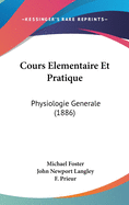Cours Elementaire Et Pratique: Physiologie Generale (1886)