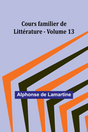 Cours familier de Littrature - Volume 13