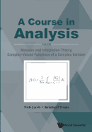 Course in Analysis, a - Vol. III: Measure and Integration Theory, Complex-Valued Functions of a Complex Variable