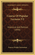 Course of Popular Lectures V2: Historical and Political (1836)