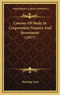 Courses of Study in Corporation Finance and Investment (1917)