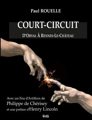 Court-Circuit: D'Orval  Rennes-le-Chteau - Chrisey, Philippe de (Contributions by), and Lincoln, Henry (Preface by), and Les Editions de l'Oeil Du Sphinx