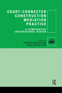 Court-Connected Construction Mediation Practice: A Comparative International Review
