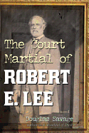 Court Martial of Robert E Lee: Pb: A Novel