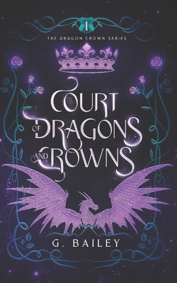 Court of Dragons and Crowns - Bailey, G