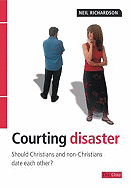 Courting Disaster: Should Christians and Nonchristians Date Each Other?