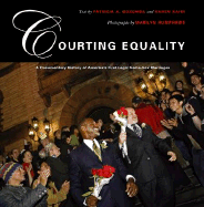 Courting Equality: A Documentary History of America's First Legal Same-Sex Marriages - Gozemba, Patricia A, and Kahn, Karen, and Humphries, Marilyn (Photographer)
