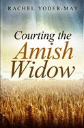 Courting the Amish Widow: Sweet and Clean Amish Romance