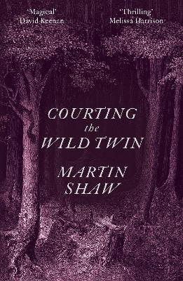 Courting the Wild Twin - Shaw, Martin