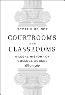 Courtrooms and Classrooms: A Legal History of College Access, 1860-1960