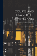 Courts And Lawyers of Pennsylvania; A History, 1623-1923