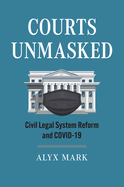 Courts Unmasked: Civil Legal System Reform and Covid-19