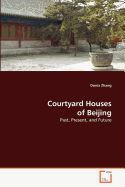 Courtyard Houses of Beijing
