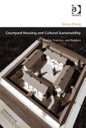 Courtyard Housing and Cultural Sustainability: Theory, Practice, and Product