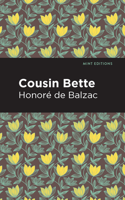 Cousin Bette - Balzac, Honor de, and Editions, Mint (Contributions by)
