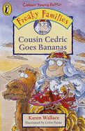 Cousin Cedric goes bananas