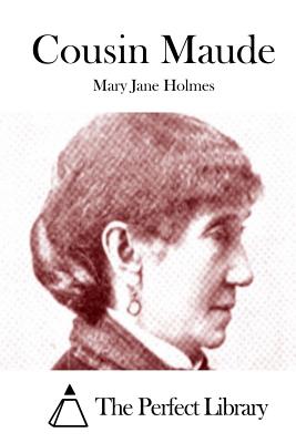 Cousin Maude - The Perfect Library (Editor), and Holmes, Mary Jane