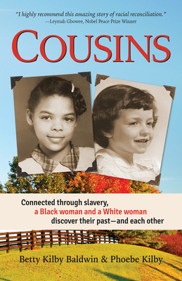 Cousins: Connected Through Slavery, a Black Woman and a White Woman Discover Their Past--And Each Other - Kilby Baldwin, Betty, and Kilby, Phoebe