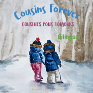 Cousins Forever - Cousines pour toujours: bilingual children's book in French and English