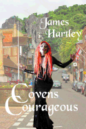 Covens Courageous - Hartley, James