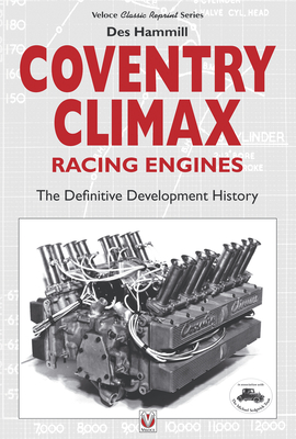 Coventry Climax Racing Engines: The Definitive Development History - Hammill, Des