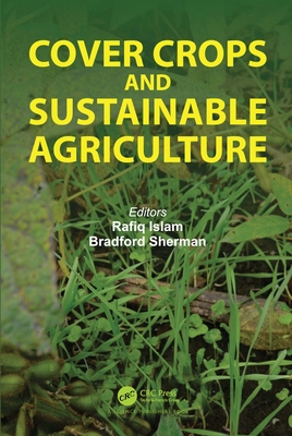 Cover Crops and Sustainable Agriculture - Islam, Rafiq (Editor), and Sherman, Bradford (Editor)