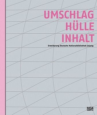 Cover Shell Content: German National Library Leipzig Expansion - Glckler, Gabriele (Text by), and Aschauer, Bernd (Text by), and Merkel, Angela (Text by)