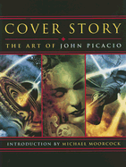 Cover Story: The Art of John Picacio - Picacio, John