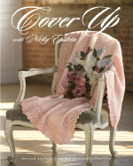 Cover Up with Nicky Epstein: Knitted Afghans from Her Personal Collection
