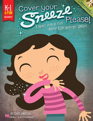 Cover Your Sneeze, Please!: A Short Musical Play about Kids' Healthy Habits - Emerson, Roger (Composer)