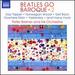 Breiner: Beatles Baroque Vol. 2 [Peter Breiner and His Orchestra; Peter Breiner] [Naxos: 8574078]