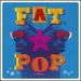 Fat Pop [Amazon Exclusive Lp]