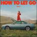 How to Let Go: Special Edition-Limited Blue Colored Vinyl