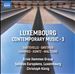 Luxembourg Contemporary Music Vol. 3