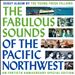 The Fabulous Sounds of the Pacific Northwest [40th Anniversary Edition]