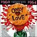 Only Love: 1960-1964 (Series)