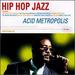 Hip Hop Jazz: Acid Metropolis