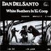 Dan Del Santo-White Feathers in the Coop