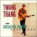 Twang Thang: the Duane Eddy Anthology